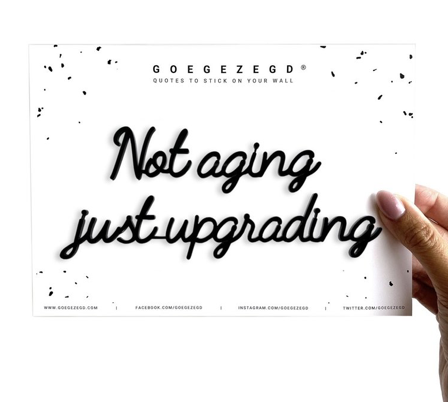 Quote - not aging, just upgrading